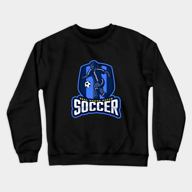 Real Women Watch Soccer Crewneck Sweatshirt by poc98